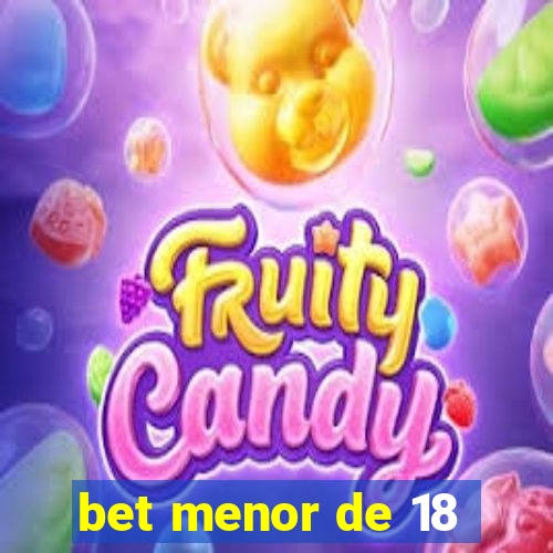 bet menor de 18